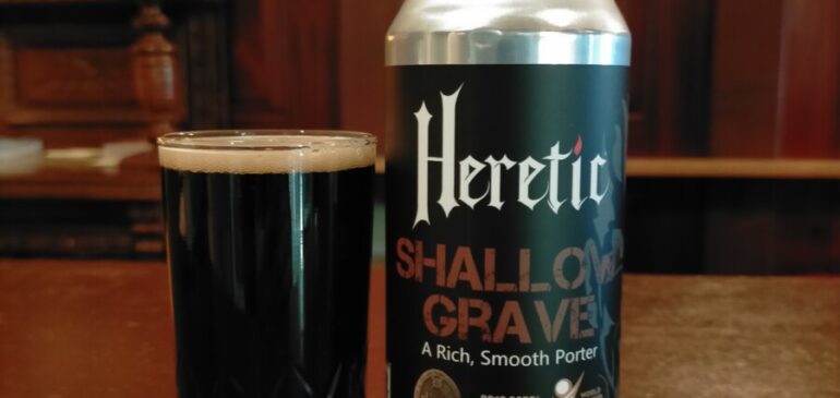 Heretic Shallow Grave Porter